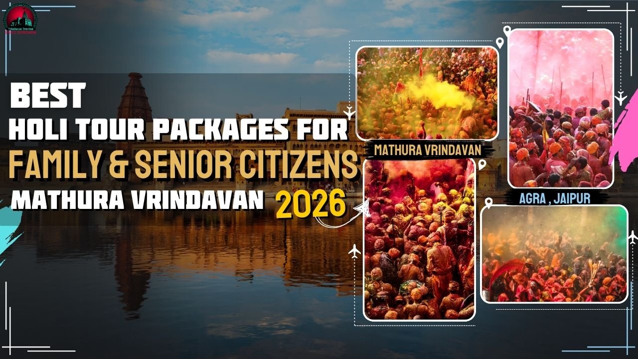 Best Holi Tour Packages for Family & Senior Citizens in Mathura Vrindavan 2026